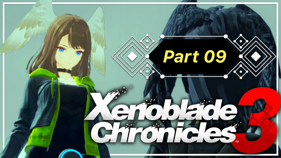 Stop Being Wrong! - Xenoblade Chronicles 3, Part 09